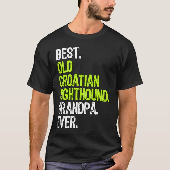 T-shirt Best Old Croatian Sighthound Grandpa Ever Dog (Devant)