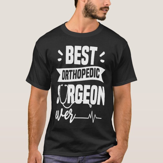 T-shirt Best Orthopedic Surgeon Ever Orthopedist Doctor (Devant)