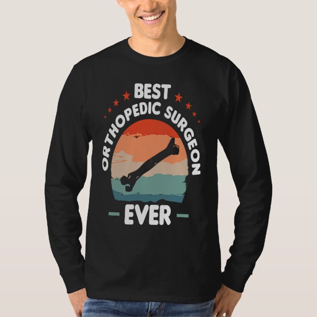 T-shirt Best Orthopedic Surgeon Ever Orthopedist Doctor  1 (Devant)