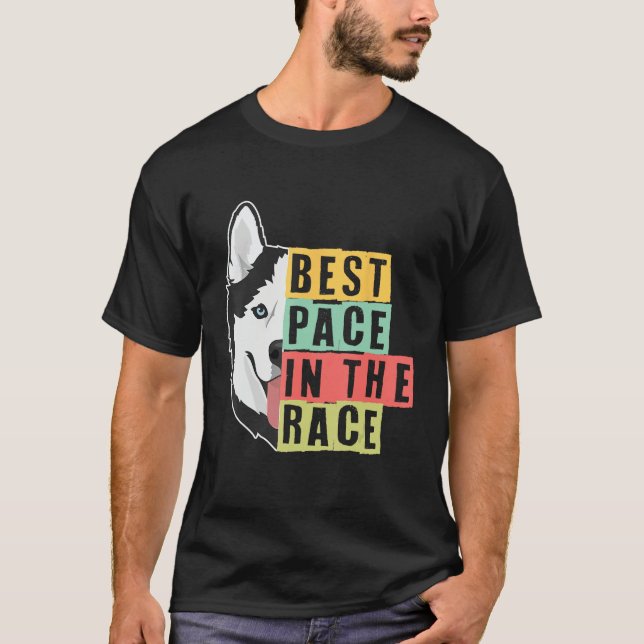 T-shirt Best Pace In The Race Sled Dogs Mushing Sled Dog T (Devant)
