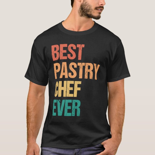 T-shirt Best Pastry Chef Ever Culinary Chef Appreciation W (Devant)
