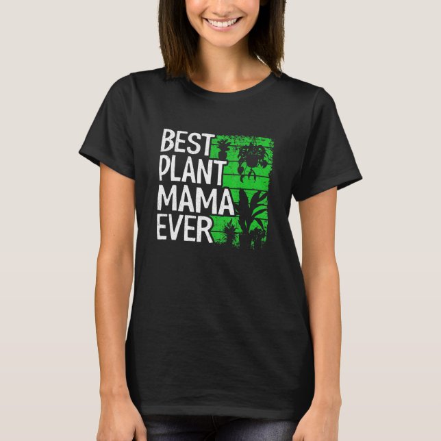 T-shirt Best Plant Mama Ever Garden Landscaper Mom Gardene (Devant)