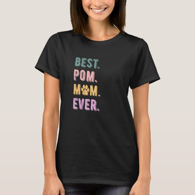 T-shirt Best Pomeranian Mom Ever Pom Dog Mom   Womens (Devant)
