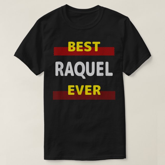 T-shirt Best Raquel Ever Amis Nom Buddy Surnom Perso (Design devant)