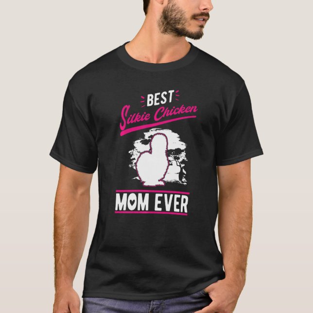 T-shirt Best Silkie Chicken Mom Ever   (Devant)