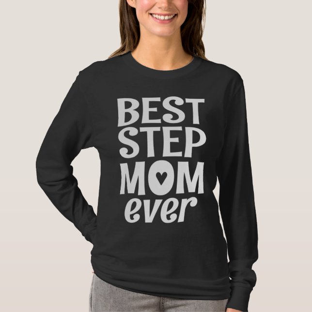 T-shirt Best Step Mom Ever Stepmom Stepmother (Devant)
