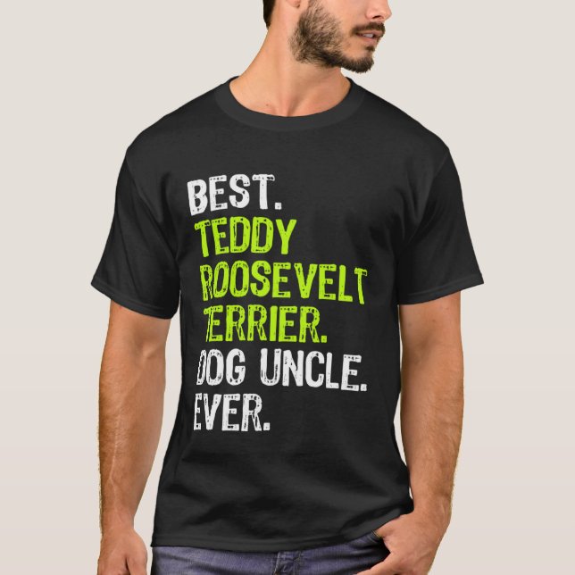 T-shirt Best Teddy Roosevelt Terrier Dog Uncle Ever (Devant)