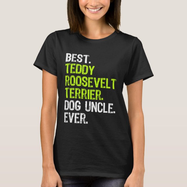 T-shirt Best Teddy Roosevelt Terrier Dog Uncle Ever (Devant)
