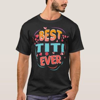 T-shirt Best Titi Ever Grandma Mother's day Christmas Titi