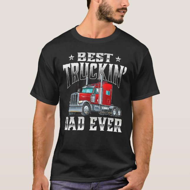 T-shirt Best Truckin Dad  Trucker Semi Truck Driver Big Ri (Devant)