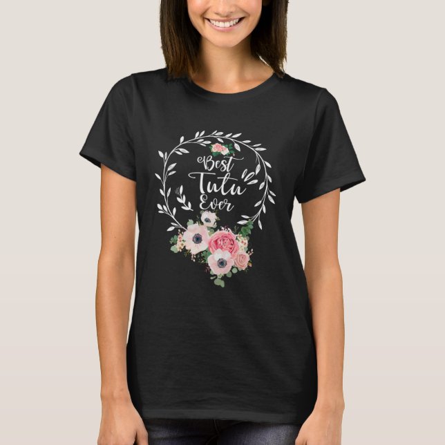 T-shirt Best Tutu Ever  Women Flower Decor Grandma (Devant)