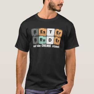 T-shirt Bester Bruder weder die Chemie Stimmt Dit