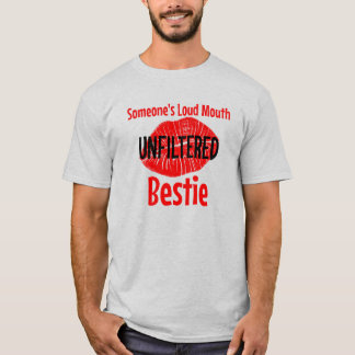 T-shirt Bestie non filtrée à la bouche de quelqu’un
