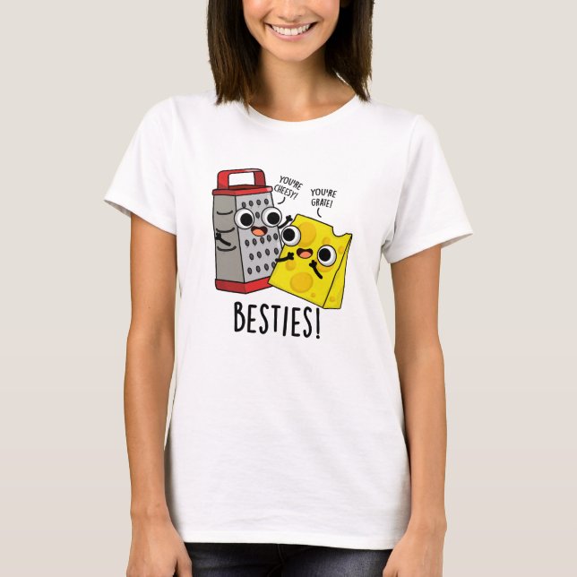 T-shirt Besties Funny Fromage Grater Pun (Devant)