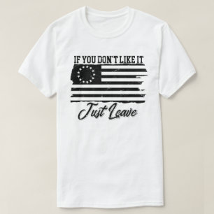 T-shirt Betsy Ross Si vous n'aimez pas ça, laissez simplem