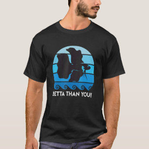 T-shirt Betta Than You Aquarium