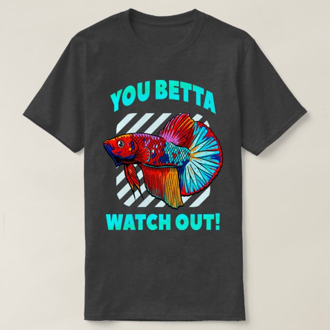T-shirt Betta Watch Out Funny Betta Fish Lover Aquarium (Design devant)