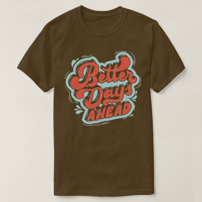 T-shirt Better days (Design devant)