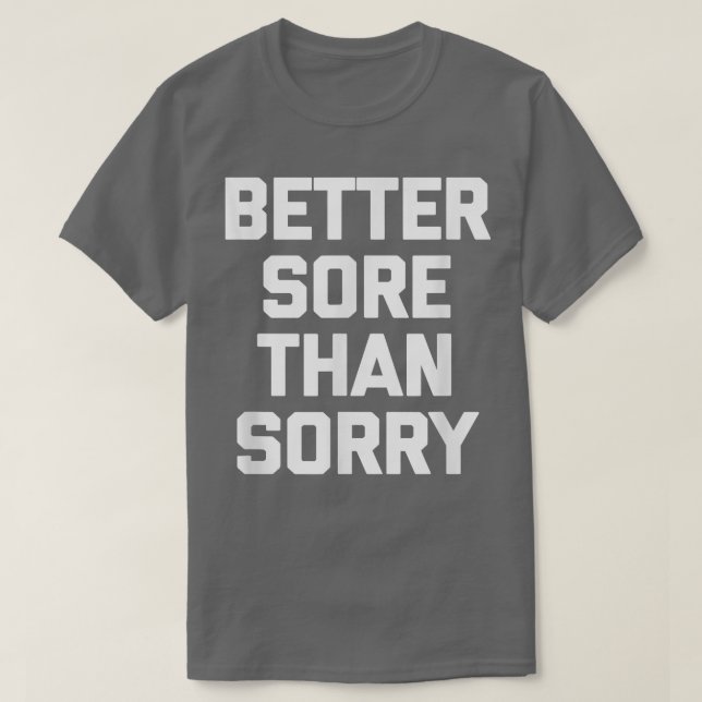 T-shirt Better Désolé Than Funry funny saying gym workout  (Design devant)