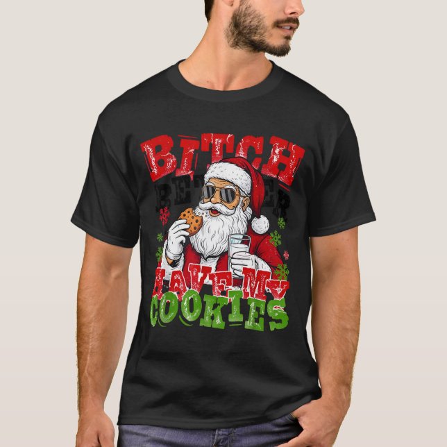 T-shirt Better Have My Cookies Santa Claus Christmas Funny (Devant)