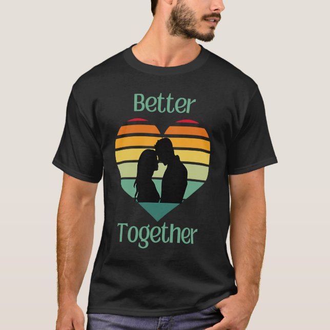 T-shirt Better Together, Couple Sharing Life And Love (Devant)