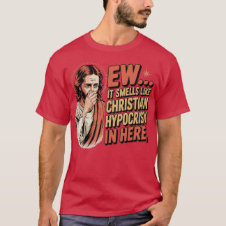 T-shirt Beurk, ça sent l'hypocrisie chrétienne ici