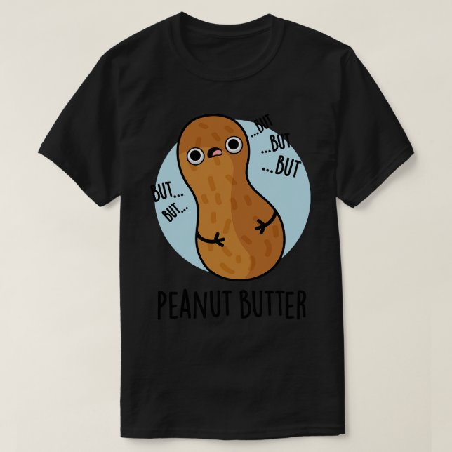 T-shirt Beurre d'arachide amusant Nourriture Pun 1 (Design devant)