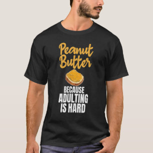 T-shirt Beurre D'Arachide Parce Que L'Adulte Est De L'Arac