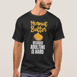 T-shirt Beurre D'Arachide Parce Que L'Adulte Est De L'Arac