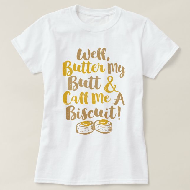 T-shirt Beurre Mon Beurre Et Appelle-Moi Un Biscuit (Design devant)