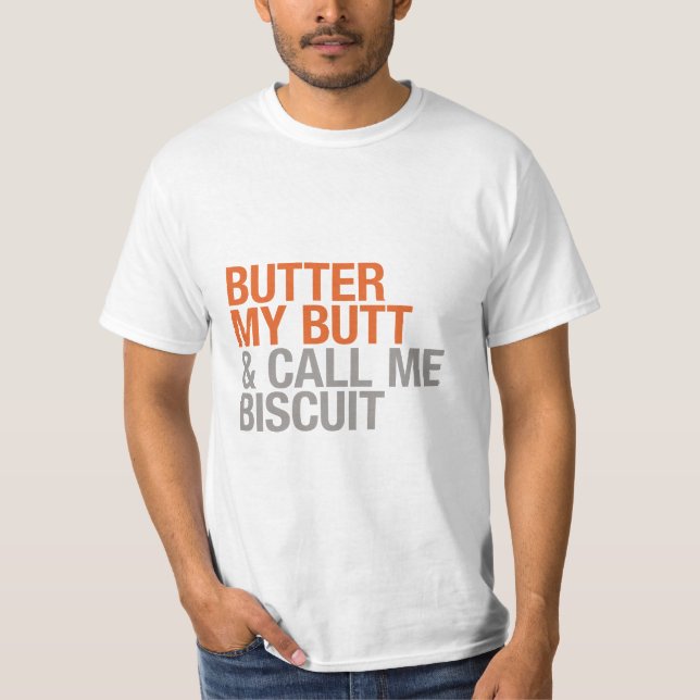 T-shirt Beurrez mon bout et appelez-moi biscuit (Devant)