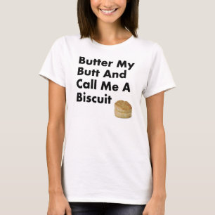 T-shirt Beurrez mon bout et appelez-moi un biscuit