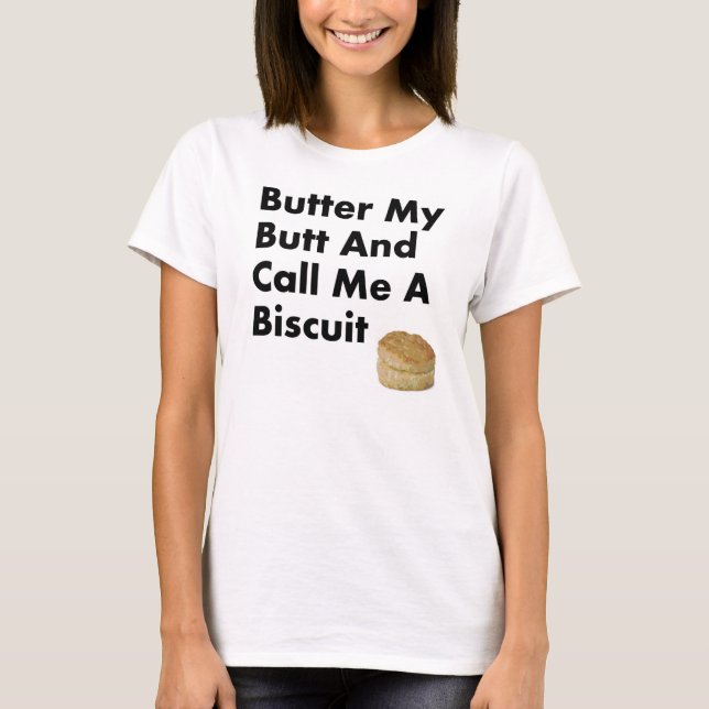 T-shirt Beurrez mon bout et appelez-moi un biscuit (Devant)