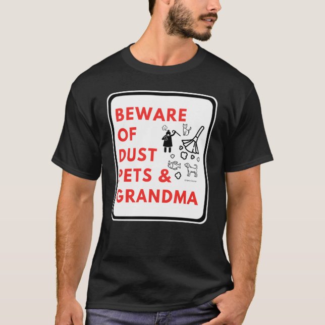T-shirt Beware of dust pets and grandma  sign (Devant)