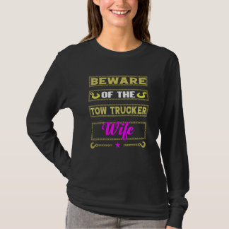 T-shirt Beware Of The Woman Of A Tow Truck Driver