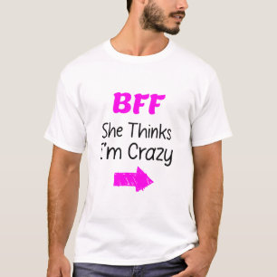 T-shirt BFF fou pour 3 - Elle pense que je suis fou
