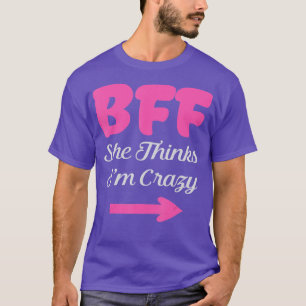 T-shirt BFF I Know Shes Crazy Meilleurs amis pour toujours