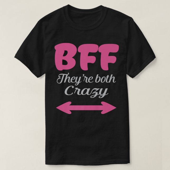 T-shirt BFF Theyre les deux meilleurs amis fous pour toujo (Design devant)