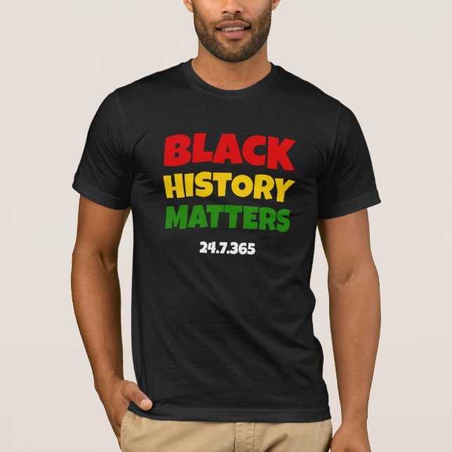 T-shirt BHM | BLACK HISTORY MATTERS 24.7.365 | Black (Devant)