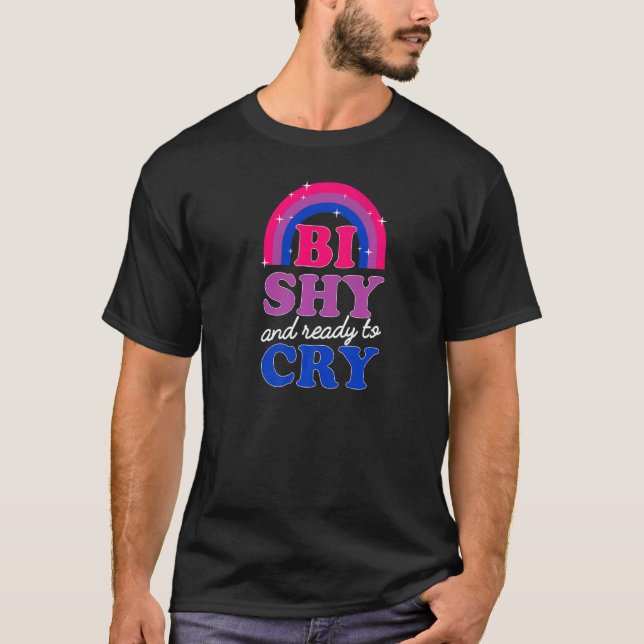 T-shirt Bi Shy Et Prêt À Pleurer De Bisexuelle Fierté Bise (Devant)