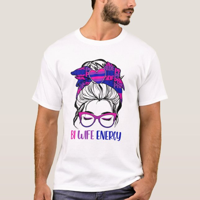 T-shirt Bi Wife Energy LGBTQ Bi Messy Bun LGBT Pride (Devant)