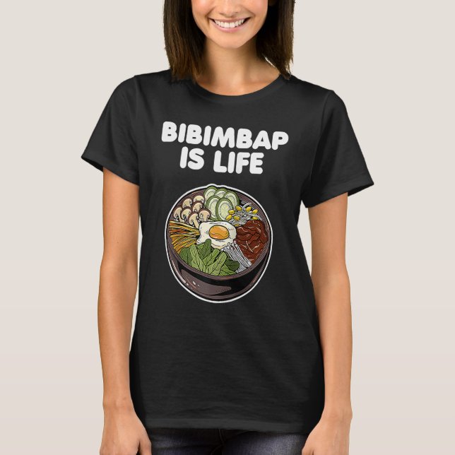 T-shirt Bibimbap Is Life Korean Food Rice Kimchi Gochujang (Devant)