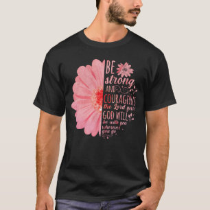 T-shirt Bible chrétienne Verse Joshua 1:9 Fleur
