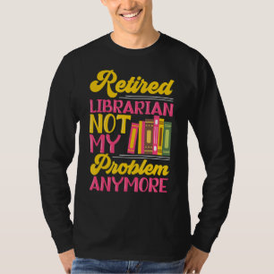 T-shirt Bibliothécaire à la retraite Bibliothèque du parti