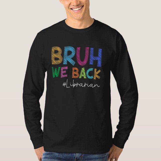 T-shirt Bibliothécaire Bruh We Back Funny Back To School H (Devant)