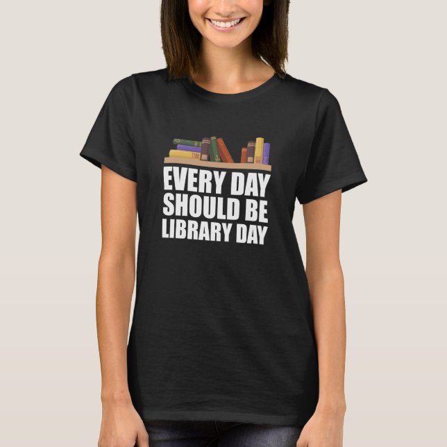 T-shirt Bibliothécaire - Chaque jour devrait être la journ (Devant)