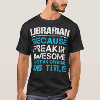 T-shirt Bibliothécaire Freaking Awesome objet cadeau