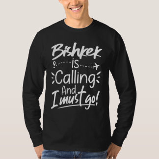T-shirt Bichkek Appelle et Je Dois Y Aller  Kirghizistan V