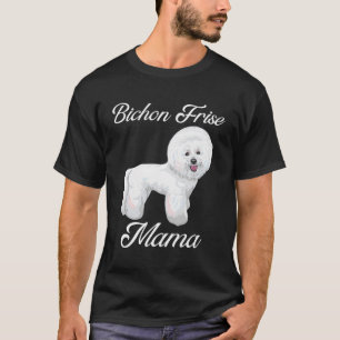 T-shirt Bichon Frise Mama Bichon Frise Cadeau Bichon Frise