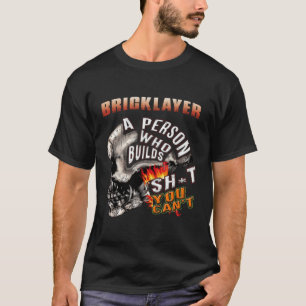 T-shirt Bicklayer Une Personne Qui Construit Shjt Vous Ne